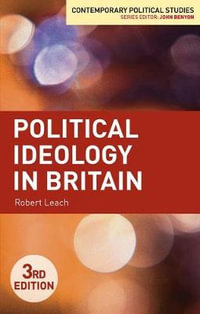 Political Ideology in Britain : Contemporary Political Studies - Robert Leach