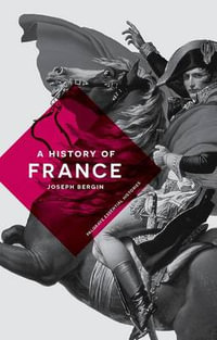 A History of France : Palgrave Essential Histories - Joseph Bergin