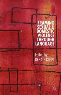 Framing Sexual and Domestic Violence Through Language - Renate Klein