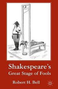 Shakespeare's Great Stage of Fools - Robert H. Bell