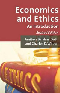 Economics and Ethics : An Introduction - Revised Edition - Amitava Krishna Dutt