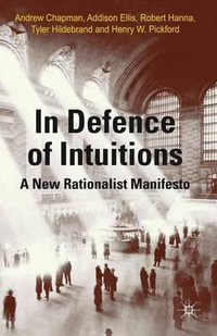 In Defense of Intuitions : A New Rationalist Manifesto - Andrew Chapman