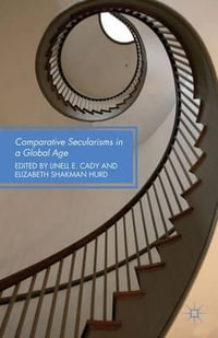 Comparative Secularisms in a Global Age - Linell E. Cady