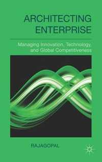 Architecting Enterprise : Managing Innovation, Technology, and Global Competitiveness - Rajagopal