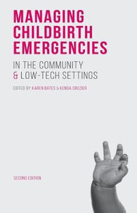 Managing Childbirth Emergencies in the Community and Low-Tech Settings - Karen Bates