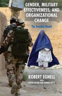 Gender, Military Effectiveness, and Organizational Change : The Swedish Model - Robert Egnell