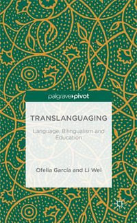 Translanguaging : Language, Bilingualism and Education - Li Wei