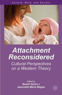 Attachment Reconsidered : Cultural Perspectives on a Western Theory - Naomi Quinn