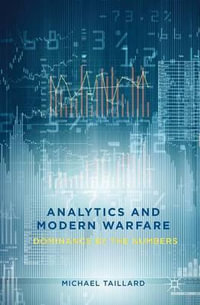 Analytics and Modern Warfare : Dominance by the Numbers - Michael Taillard