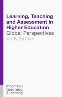 Learning, Teaching and Assessment in Higher Education : Global Perspectives - Sally Brown