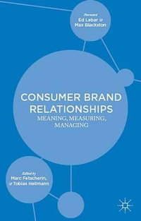 Consumer Brand Relationships : Meaning, Measuring, Managing - Marc Fetscherin