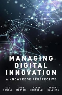 Managing Digital Innovation : A Knowledge Perspective - Sue Newell