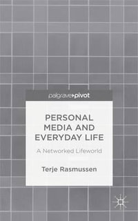 Personal Media and Everyday Life : A Networked Lifeworld - Terje Rasmussen