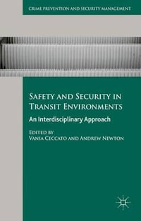 Safety and Security in Transit Environments : An Interdisciplinary Approach - Vania Ceccato