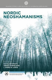 Nordic Neoshamanisms : Palgrave Studies in New Religions and Alternative Spiritualities - Siv Ellen Kraft