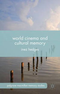 World Cinema and Cultural Memory : Palgrave Macmillan Memory Studies - I. Hedges