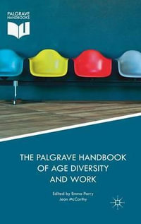 The Palgrave Handbook of Age Diversity and Work - Emma Parry