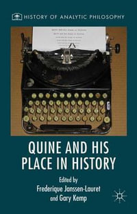 Quine and His Place in History : History of Analytic Philosophy - Frederique Janssen-Lauret