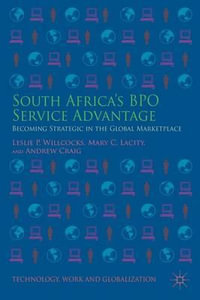 South Africa's BPO Service Advantage : Becoming Strategic in the Global Marketplace - Leslie P. Willcocks