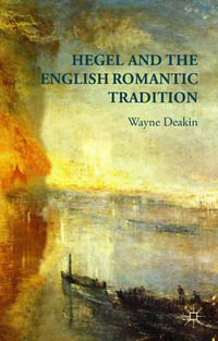 Hegel and the English Romantic Tradition - W. Deakin