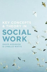 Key Concepts and Theory in Social Work - David Hodgson