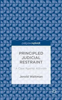 Principled Judicial Restraint : A Case Against Activism - Jerold Waltman