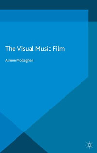 The Visual Music Film : Palgrave Studies in Audio-Visual Culture - Aimee Mollaghan