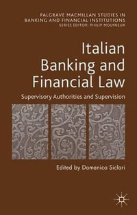 Italian Banking and Financial Law : Supervisory Authorities and Supervision - Domenico Siclari