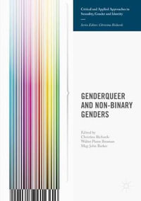 Genderqueer and Non-Binary Genders : Critical and Applied Approaches in Sexuality, Gender and Identity - Christina Richards