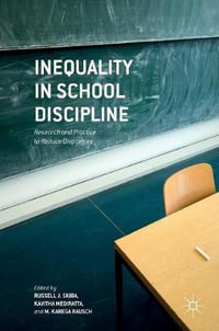 Inequality in School Discipline : Research and Practice to Reduce Disparities - Russell J. Skiba