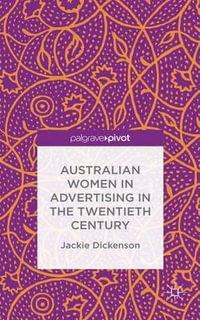 Australian Women in Advertising in the Twentieth Century - Jackie Dickenson