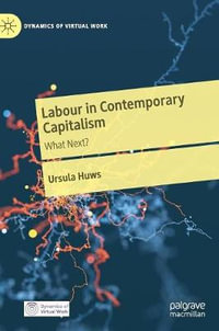 Labour in Contemporary Capitalism : What Next? - Ursula Huws