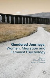 Gendered Journeys : Women, Migration and Feminist Psychology - Oliva M. Espin