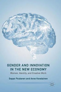 Gender and Innovation in the New Economy : Women, Identity, and Creative Work - Seppo Poutanen