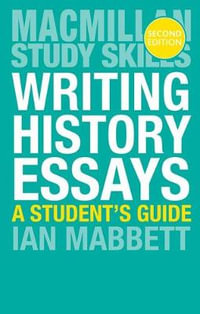 Writing History Essays : 2nd edition - Ian Mabbett