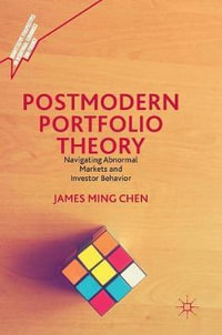 Postmodern Portfolio Theory : Navigating Abnormal Markets and Investor Behavior - James Ming Chen