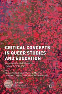 Critical Concepts in Queer Studies and Education : An International Guide for the Twenty-First Century - Nelson M. Rodriguez