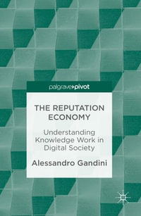 The Reputation Economy : Understanding Knowledge Work in Digital Society - Alessandro Gandini