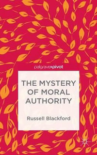 The Mystery of Moral Authority - Russell Blackford