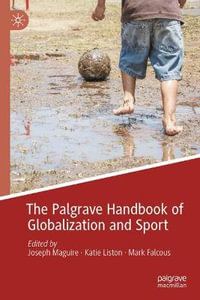 The Palgrave Handbook of Globalization and Sport - Joseph Maguire