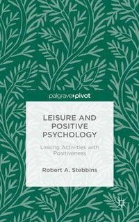 Leisure and Positive Psychology : Linking Activities with Positiveness - Robert A. Stebbins