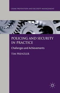 Policing and Security in Practice : Challenges and Achievements - Tim Prenzler