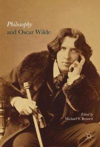 Philosophy and Oscar Wilde - Michael Y. Bennett