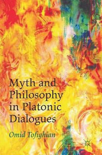 Myth and Philosophy in Platonic Dialogues - Omid Tofighian