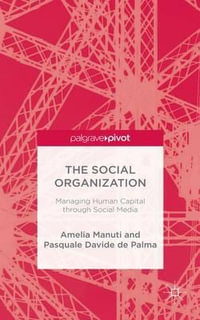 The Social Organization : Managing Human Capital Through Social Media - Amelia Manuti