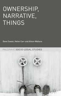 Ownership, Narrative, Things : Palgrave Socio-Legal Studies - Dave Cowan