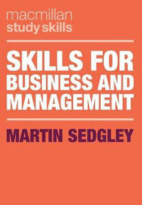 Skills for Business and Management : Bloomsbury Study Skills - Martin Sedgley