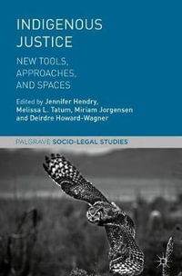 Indigenous Justice : New Tools, Approaches, and Spaces - Jennifer Hendry