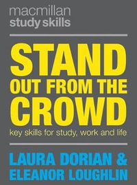 Stand Out from the Crowd : Key Skills for Study, Work and Life - Laura Dorian