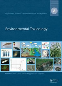 Engineering Tools for Environmental Risk Management : 2. Environmental Toxicology - Katalin Gruiz